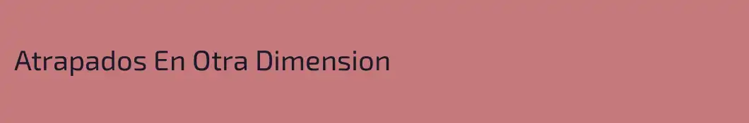 Atrapados En Otra Dimension